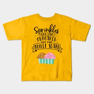 Sprinkles are for cupcakes Kids T-Shirt